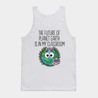 Future Of Earth In My Classroom Cute Planet Science Teacher Tank Top